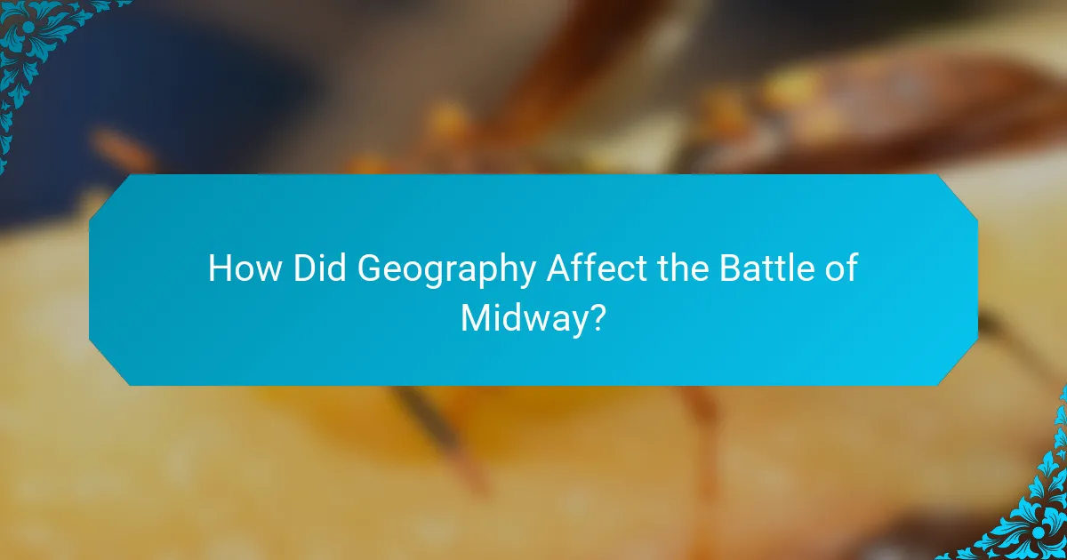 How Did Geography Affect the Battle of Midway?