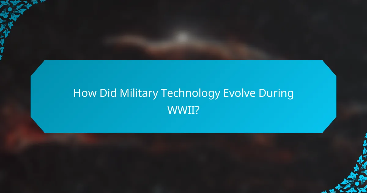 How Did Military Technology Evolve During WWII?
