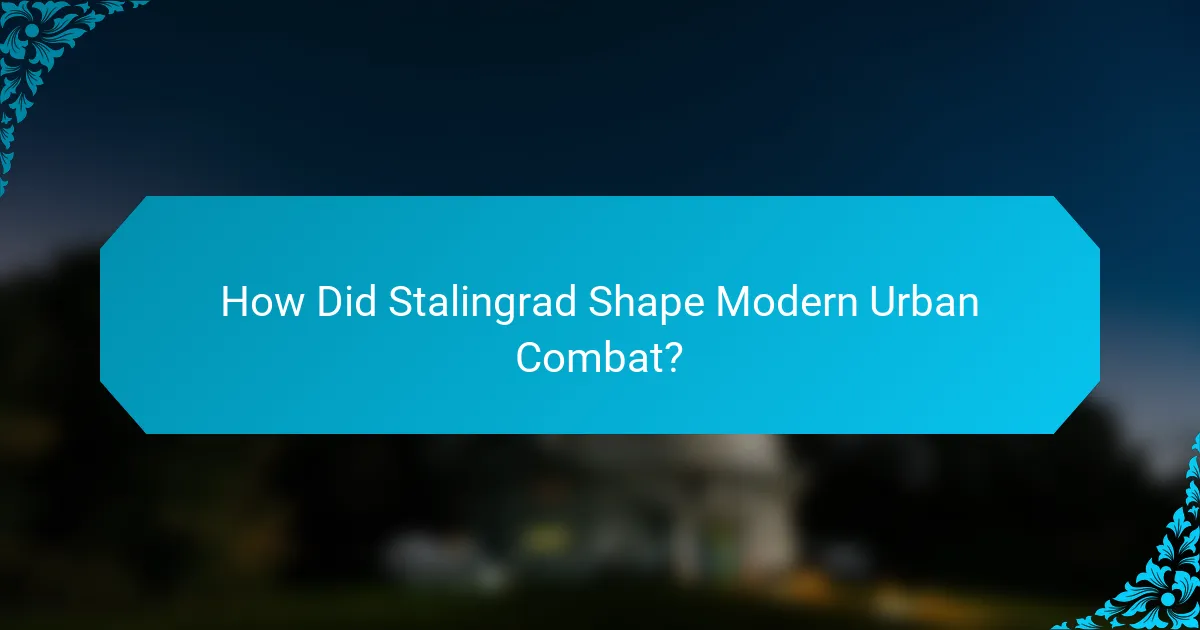 How Did Stalingrad Shape Modern Urban Combat?