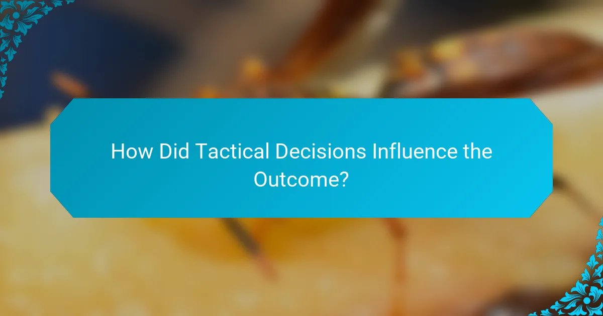 How Did Tactical Decisions Influence the Outcome?