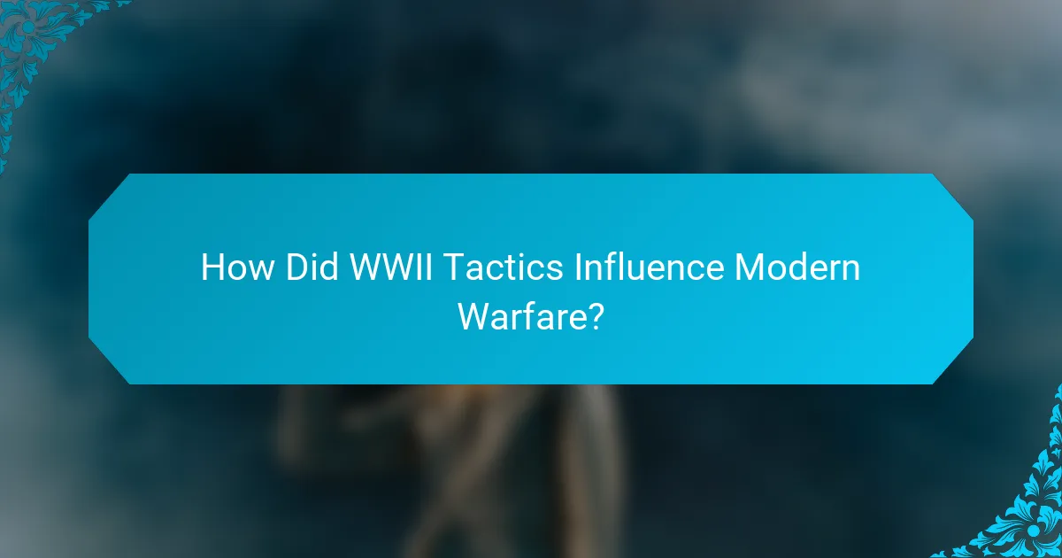How Did WWII Tactics Influence Modern Warfare?