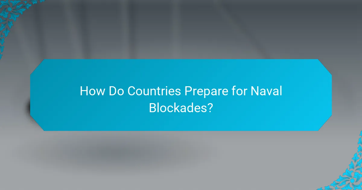 How Do Countries Prepare for Naval Blockades?