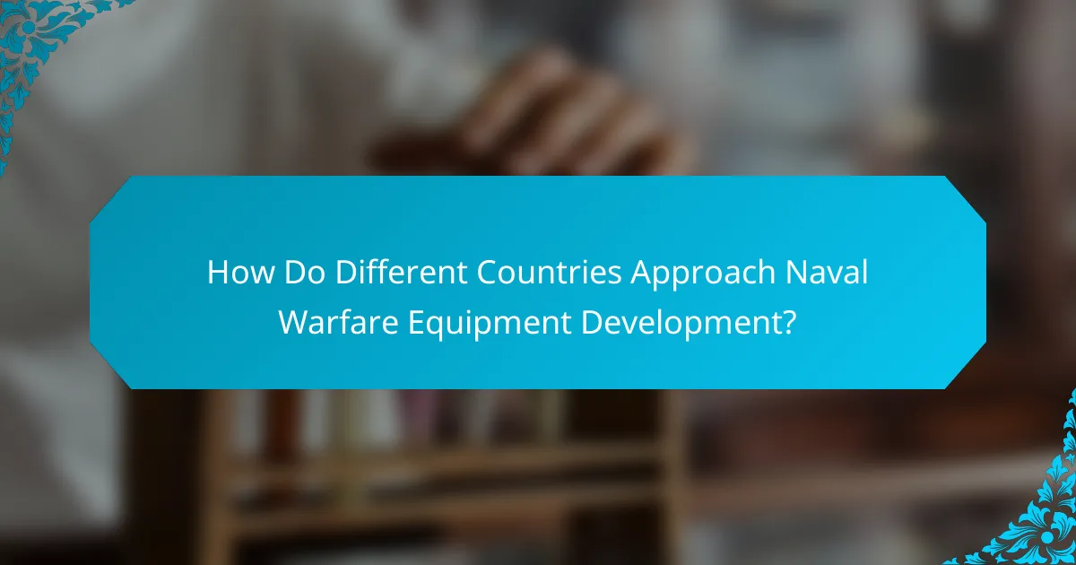 How Do Different Countries Approach Naval Warfare Equipment Development?