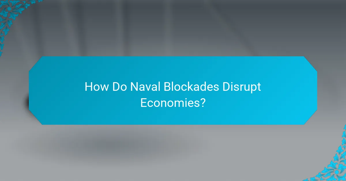 How Do Naval Blockades Disrupt Economies?