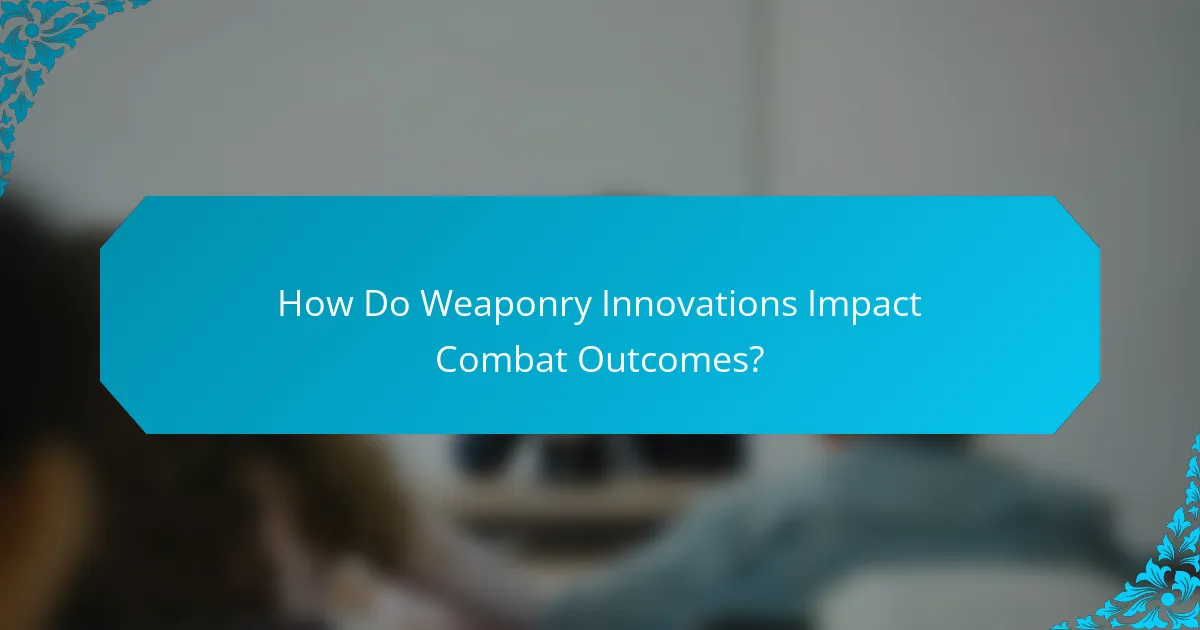 How Do Weaponry Innovations Impact Combat Outcomes?