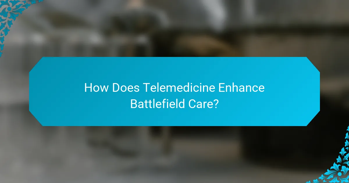How Does Telemedicine Enhance Battlefield Care?