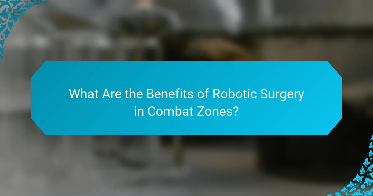What Are the Benefits of Robotic Surgery in Combat Zones?