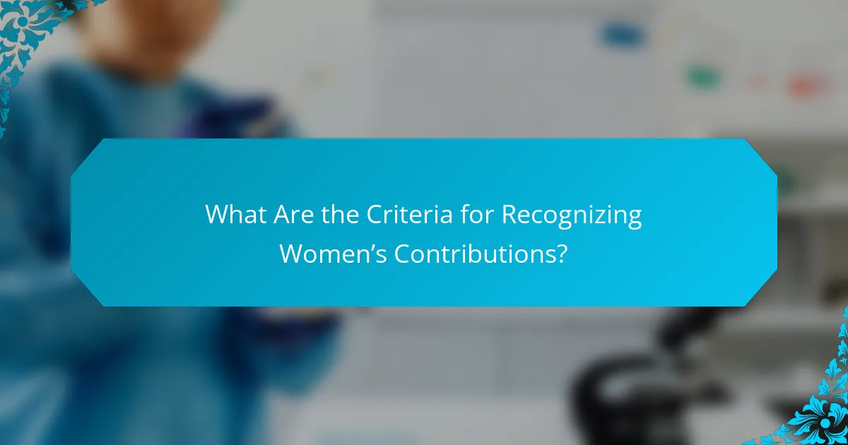 What Are the Criteria for Recognizing Women’s Contributions?