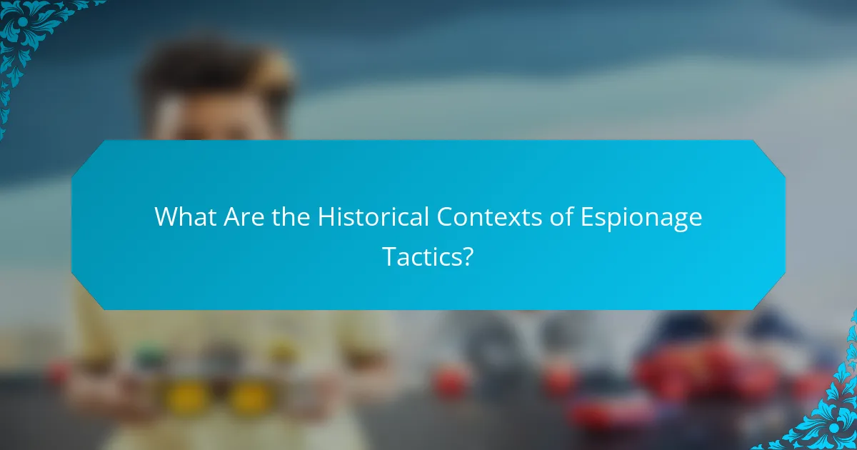 What Are the Historical Contexts of Espionage Tactics?