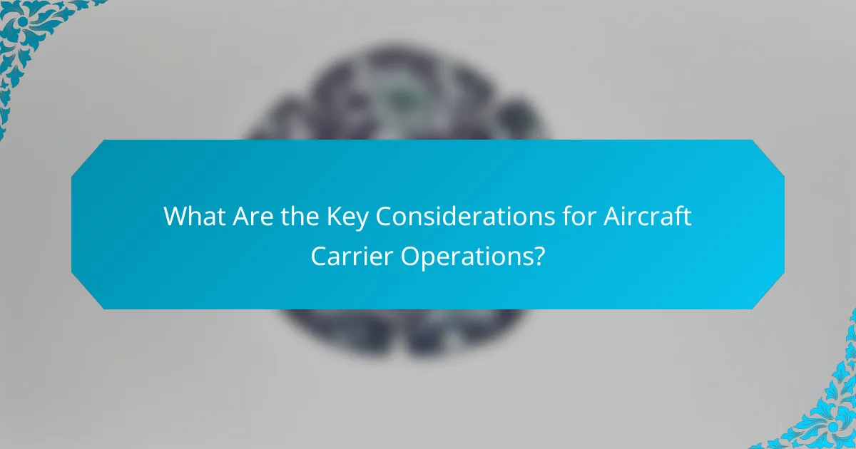 What Are the Key Considerations for Aircraft Carrier Operations?