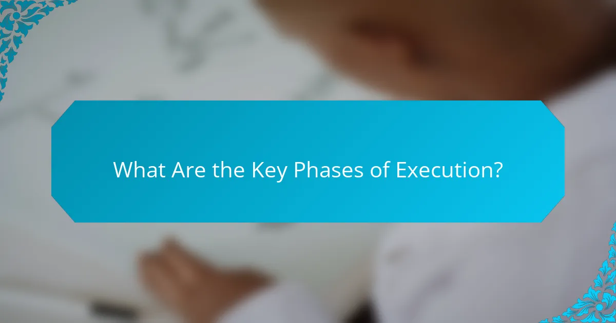 What Are the Key Phases of Execution?