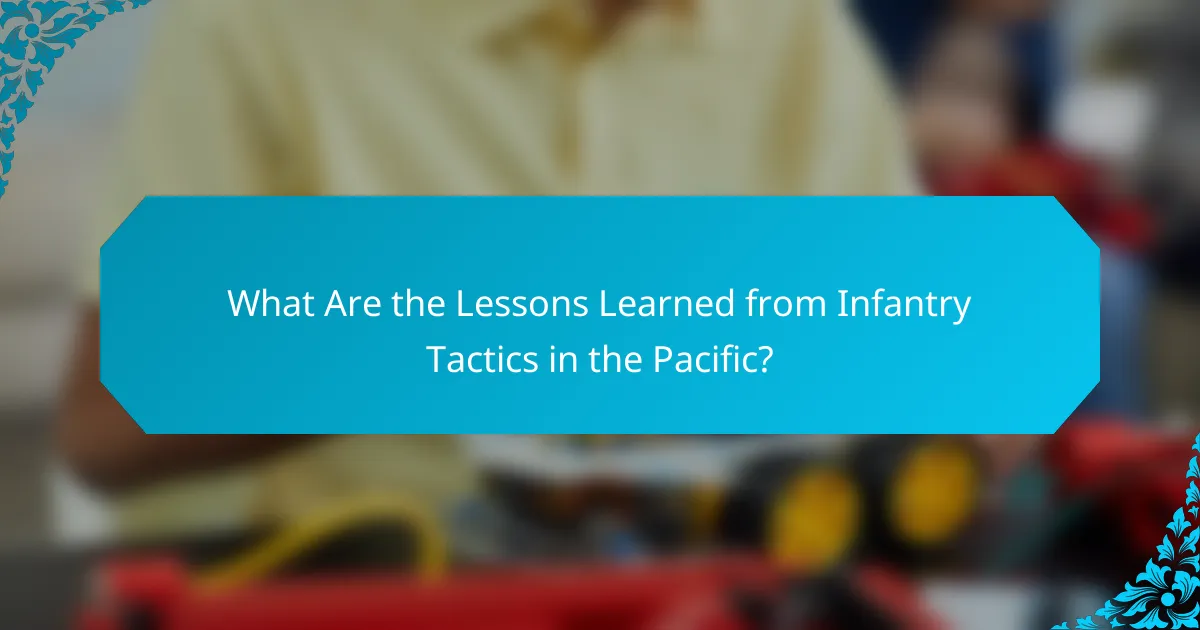 What Are the Lessons Learned from Infantry Tactics in the Pacific?