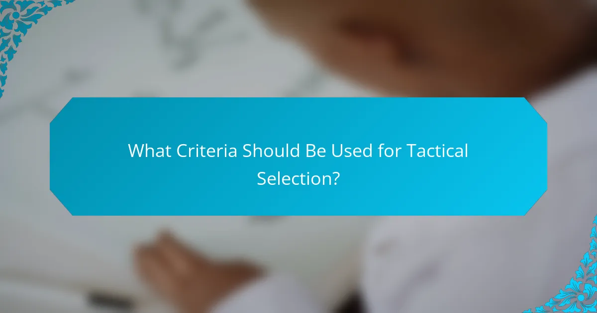 What Criteria Should Be Used for Tactical Selection?