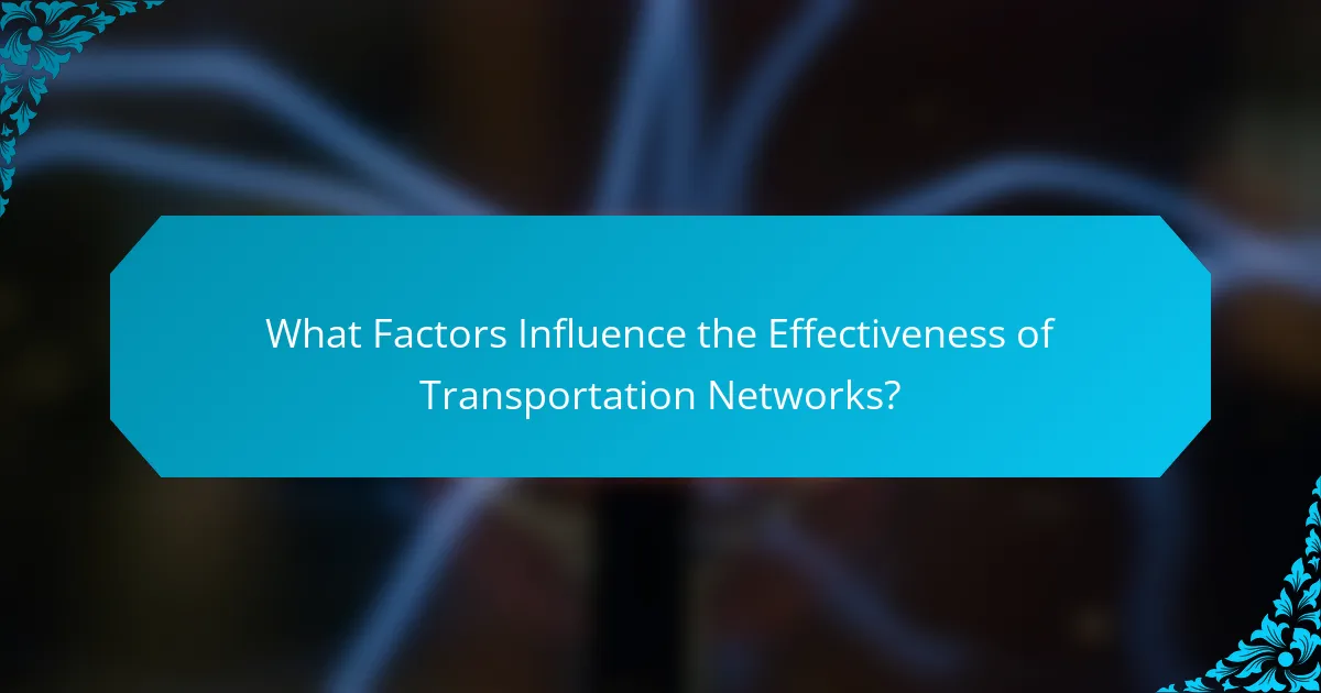What Factors Influence the Effectiveness of Transportation Networks?