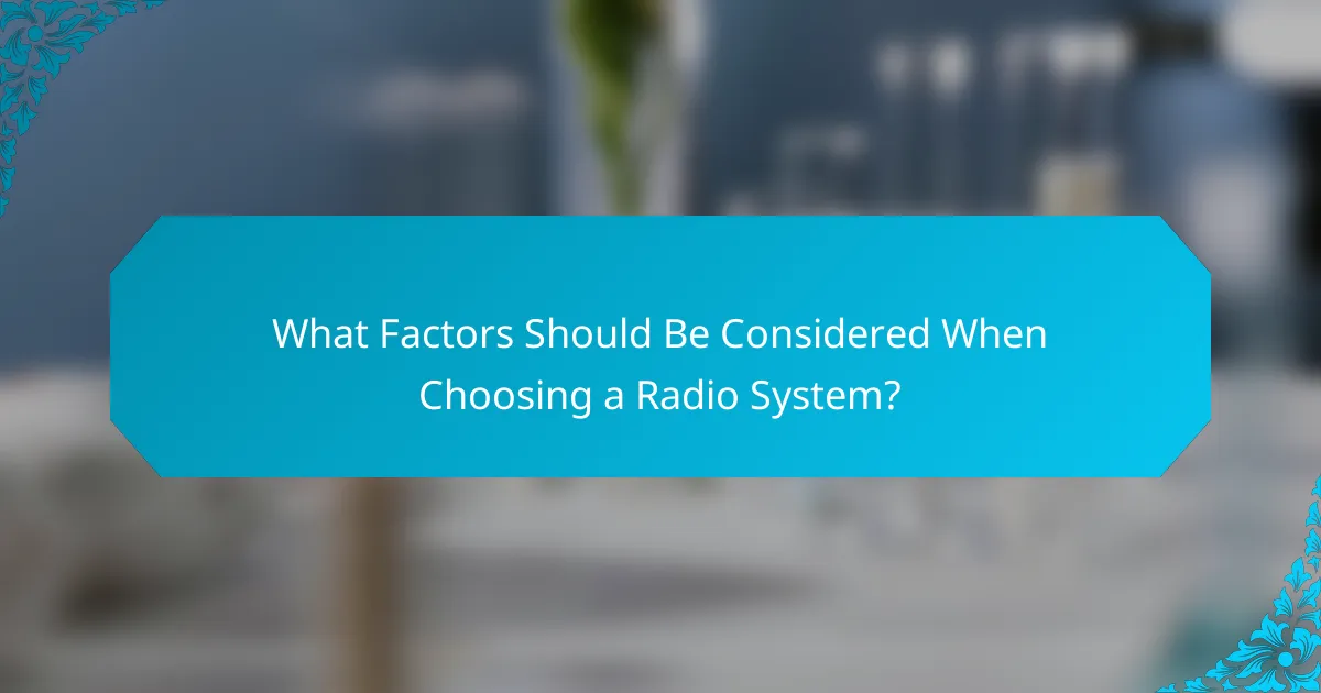 What Factors Should Be Considered When Choosing a Radio System?