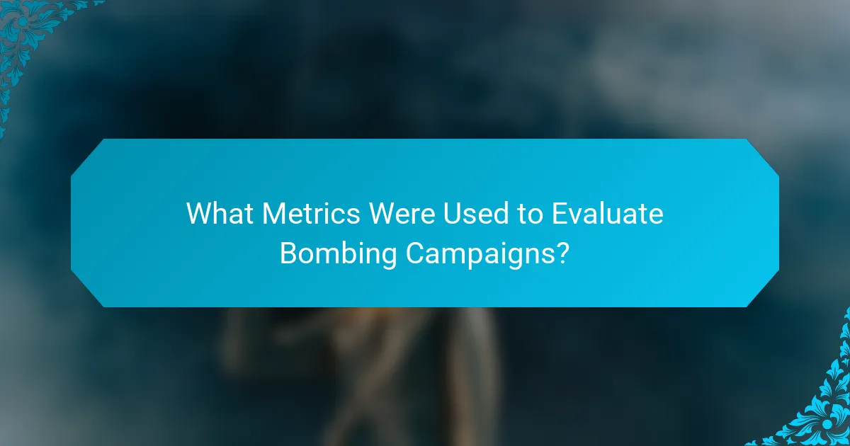 What Metrics Were Used to Evaluate Bombing Campaigns?