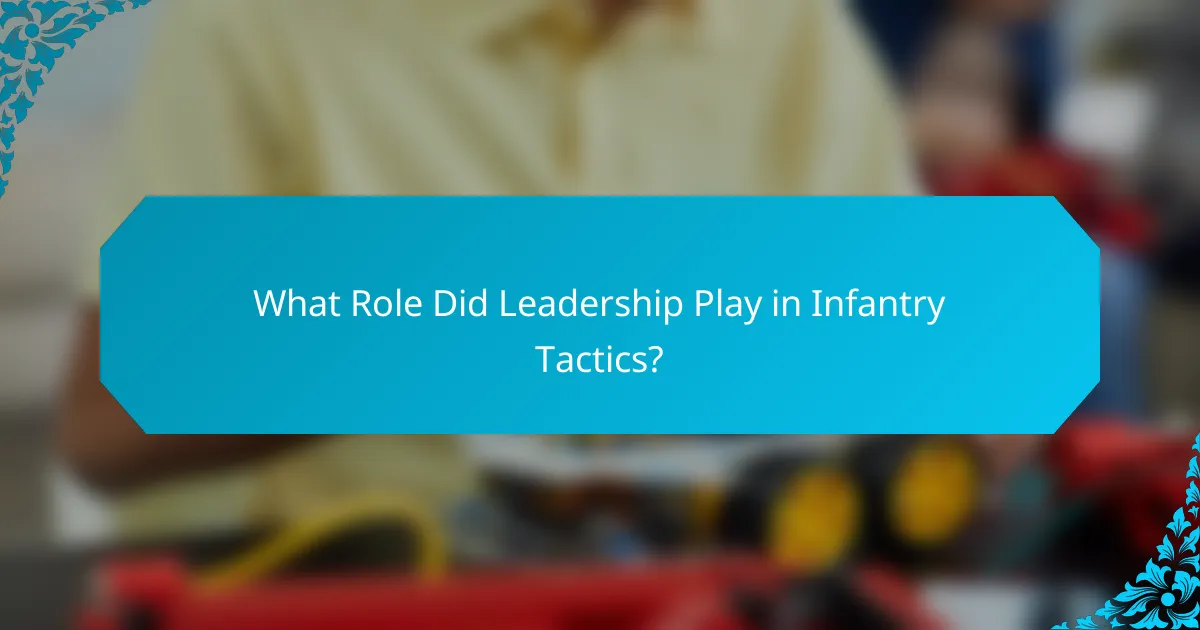 What Role Did Leadership Play in Infantry Tactics?