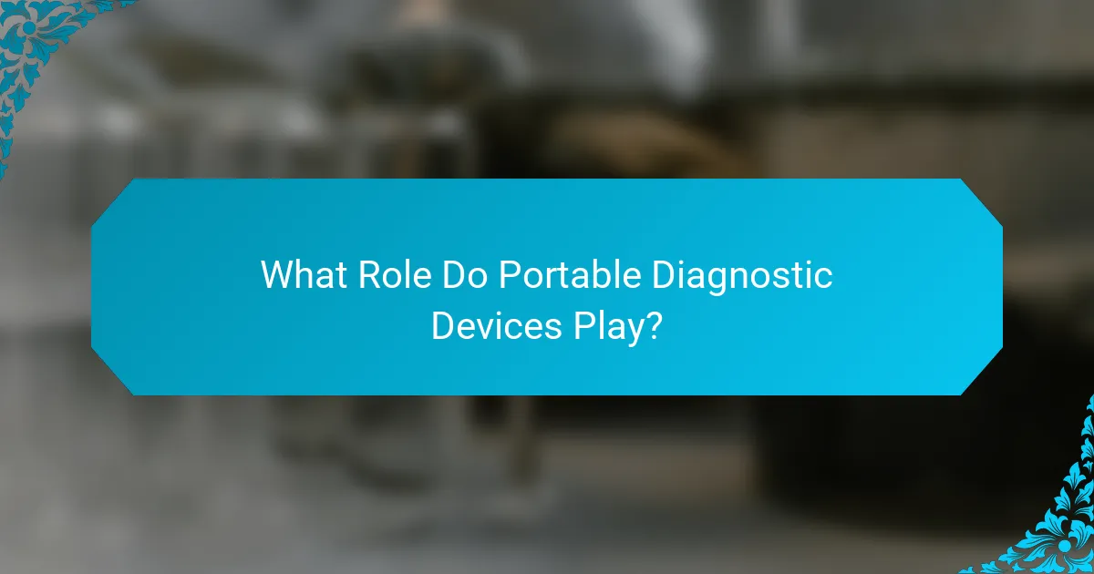 What Role Do Portable Diagnostic Devices Play?