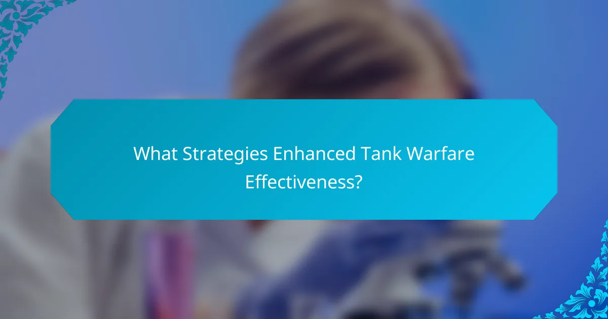 What Strategies Enhanced Tank Warfare Effectiveness?