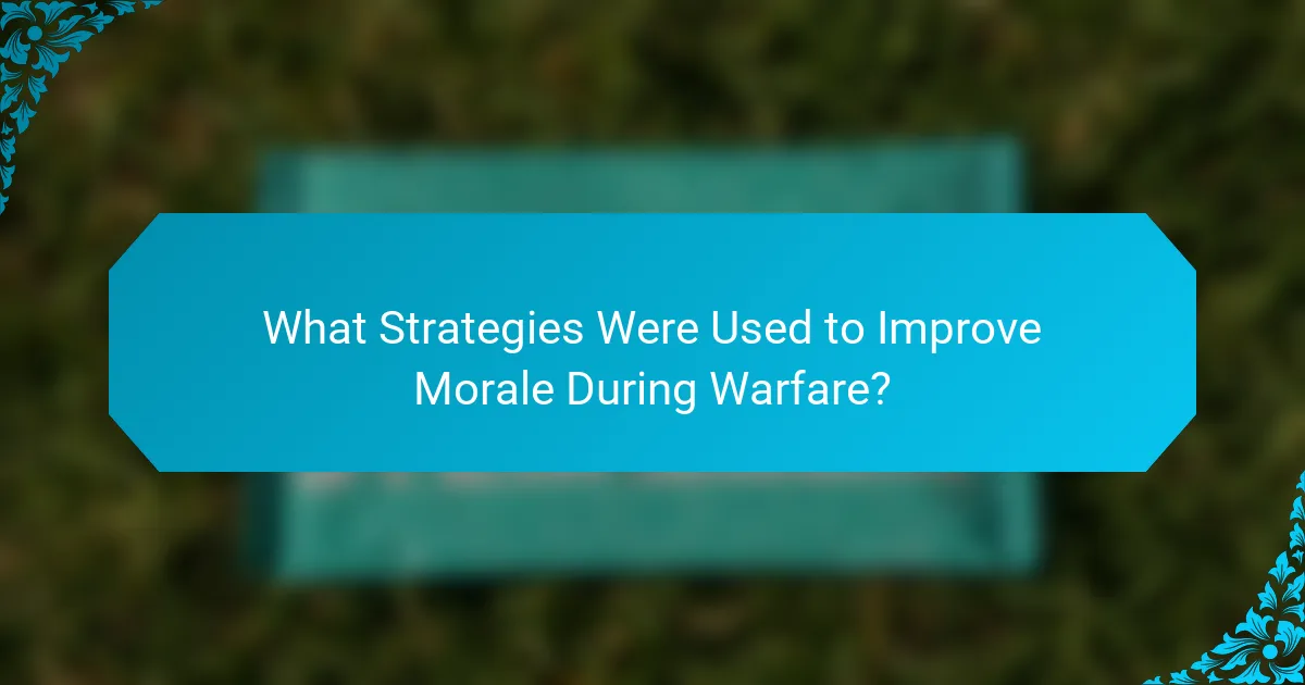 What Strategies Were Used to Improve Morale During Warfare?