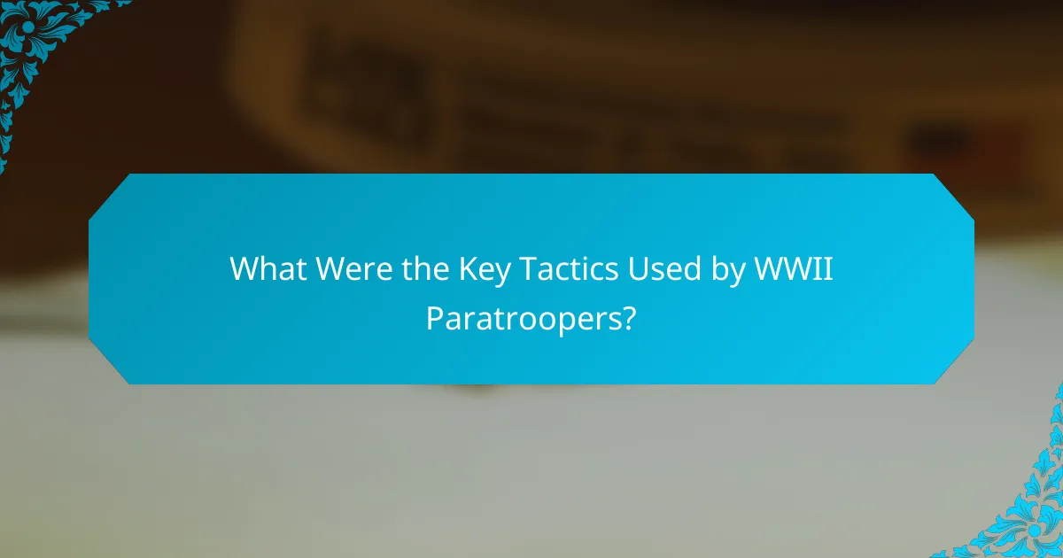 What Were the Key Tactics Used by WWII Paratroopers?
