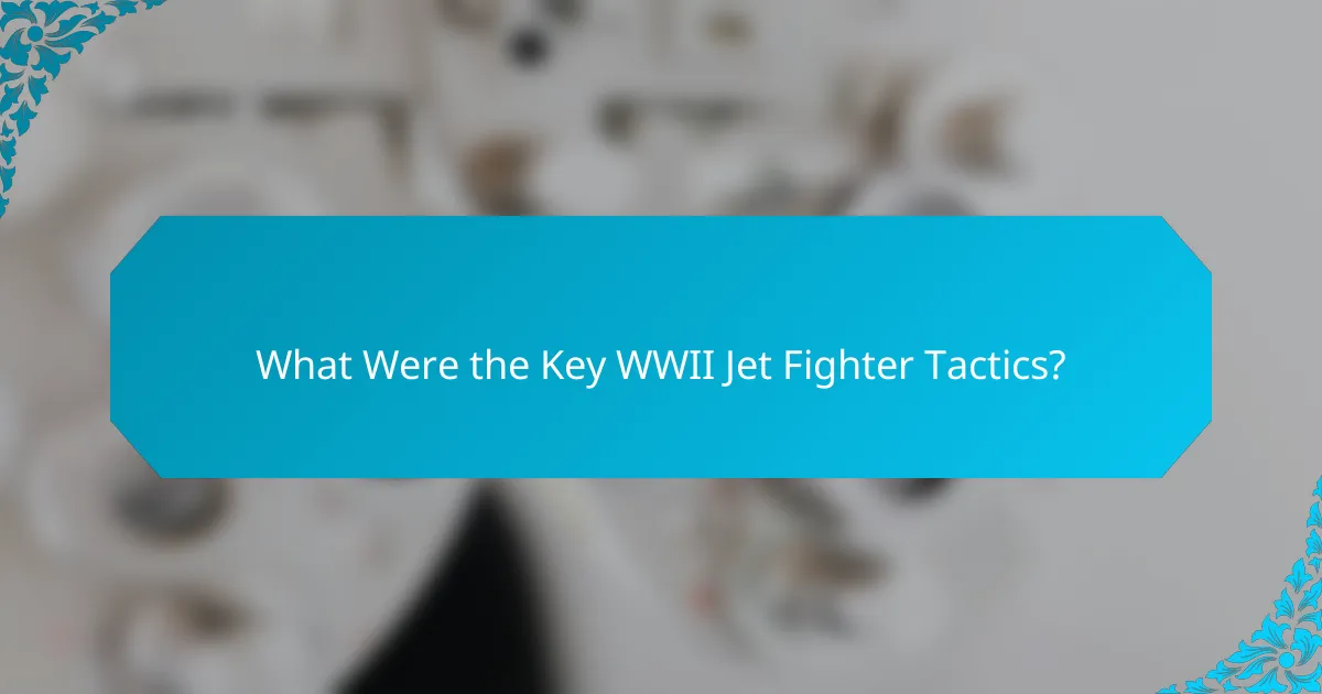 What Were the Key WWII Jet Fighter Tactics?