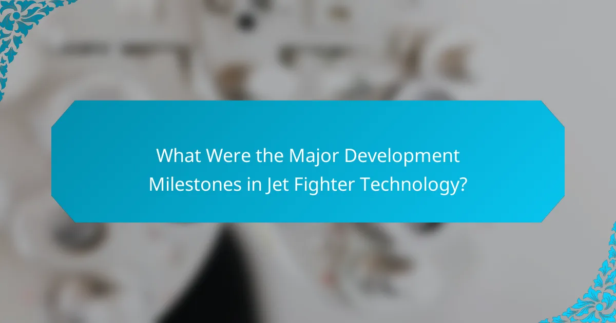 What Were the Major Development Milestones in Jet Fighter Technology?