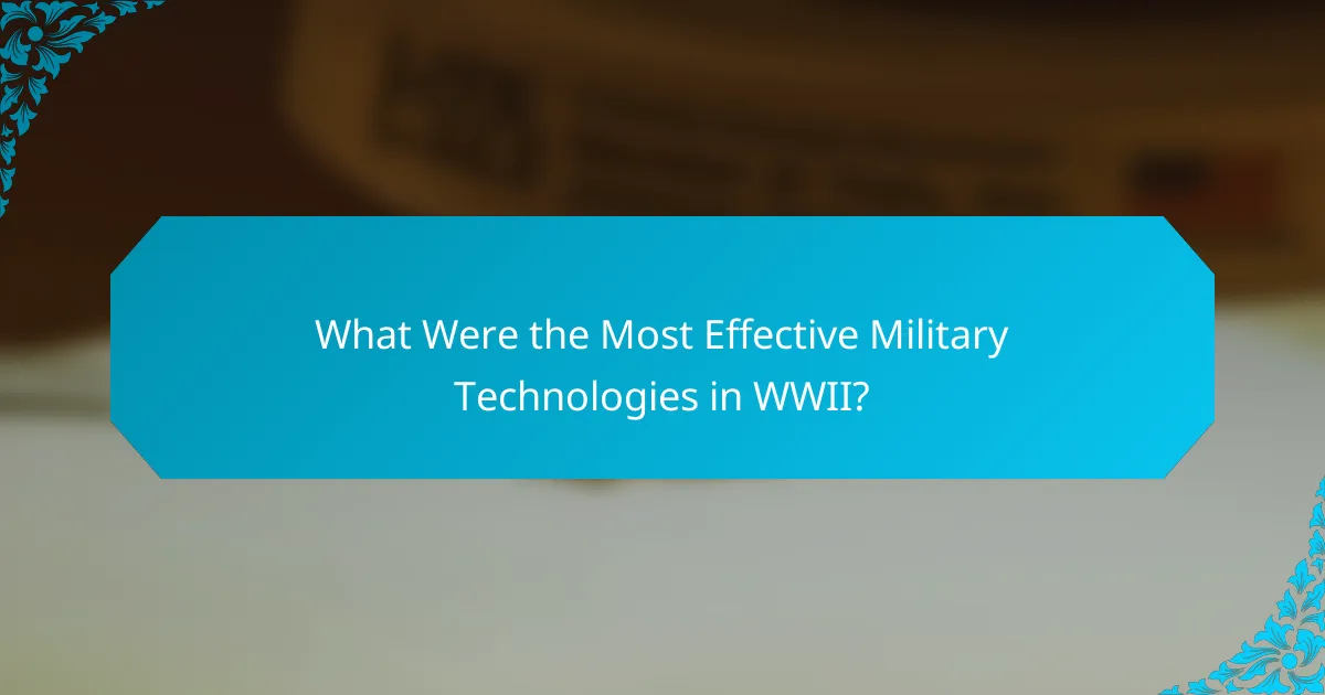 What Were the Most Effective Military Technologies in WWII?